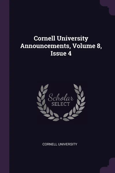 Обложка книги Cornell University Announcements, Volume 8, Issue 4, Cornell University