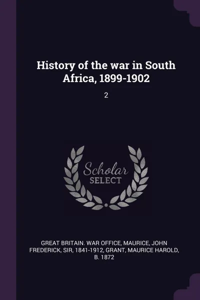 Обложка книги History of the war in South Africa, 1899-1902. 2, John Frederick Maurice, Maurice Harold Grant