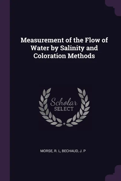 Обложка книги Measurement of the Flow of Water by Salinity and Coloration Methods, R L Morse, J P Bechaud