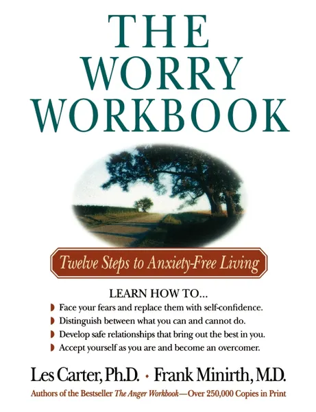 Обложка книги The Worry Workbook. Twelve Steps to Anxiety-Free Living, Les Carter, Frank B. Minirth