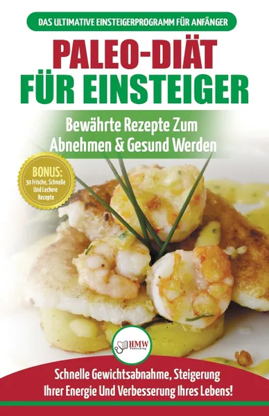 Обложка книги Paleo-diat Fur Einsteiger. Anfangerleitfaden Zum Paleo-diatplan - Bewahrte Rezepte Zur Gewichtsreduktion Mit Dem Modernen Paleo-diat-mahlzeitplan (Bucher In Deutsch / Paleo For Beginners German Book), Simone Jacobs, Anne M