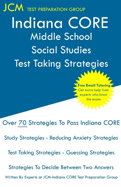 Обложка книги Indiana CORE Middle School Social Studies - Test Taking Strategies. Indiana CORE 037 Exam - Free Online Tutoring, JCM-Indiana CORE Test Preparation Group