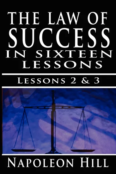 Обложка книги The Law of Success , Volume II & III. A Definite Chief Aim & Self Confidence, Napoleon Hill