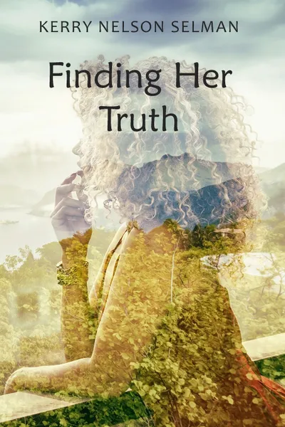 Обложка книги Finding Her Truth, Kerry Nelson Selman