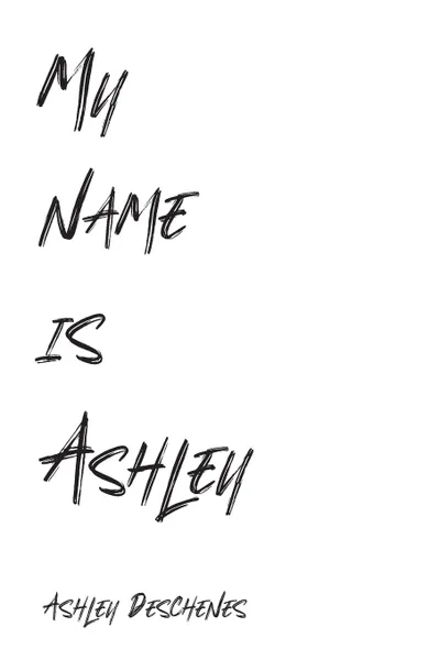 Обложка книги My name is Ashley, Ashley DesChenes