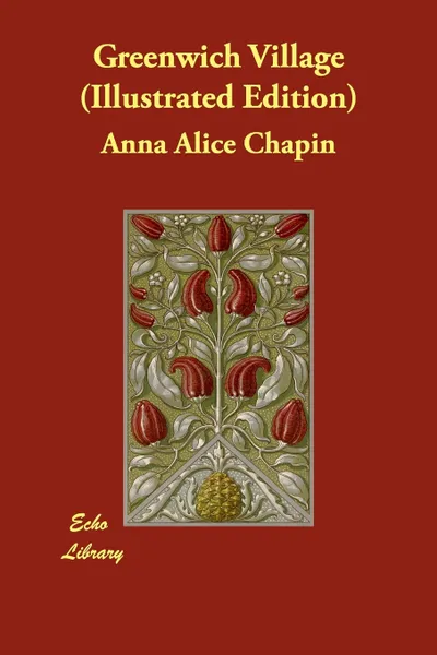 Обложка книги Greenwich Village (Illustrated Edition), Anna Alice Chapin