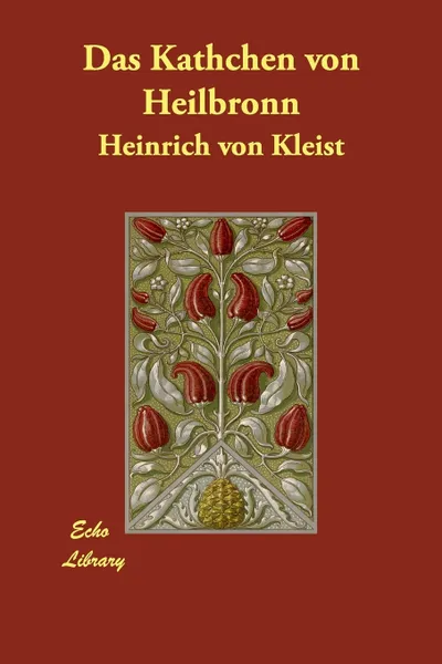 Обложка книги Das Kathchen Von Heilbronn, Heinrich Von Kleist