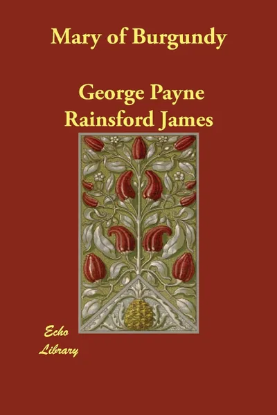 Обложка книги Mary of Burgundy, George Payne Rainsford James