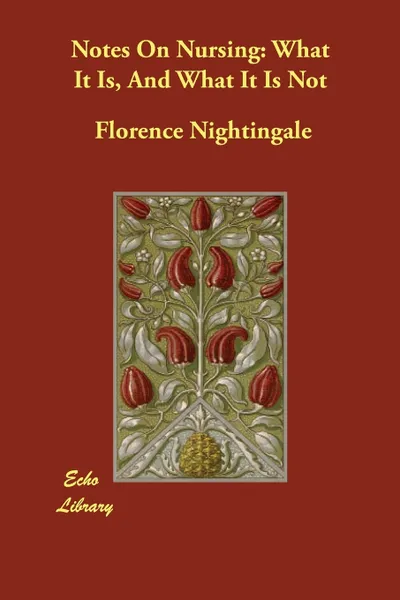 Обложка книги Notes On Nursing. What It Is, And What It Is Not, Florence Nightingale