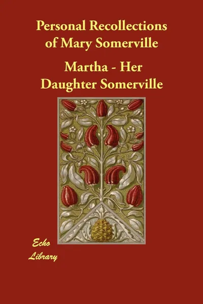 Обложка книги Personal Recollections of Mary Somerville, Martha -. Her Daughter Somerville