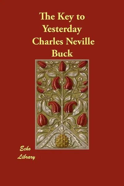 Обложка книги The Key to Yesterday, Charles Neville Buck