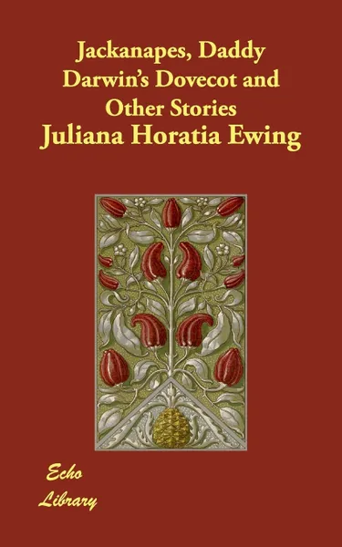 Обложка книги Jackanapes, Daddy Darwin's Dovecot and Other Stories, Juliana Horatia Ewing