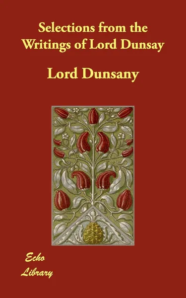 Обложка книги Selections from the Writings of Lord Dunsay, Lord Dunsany