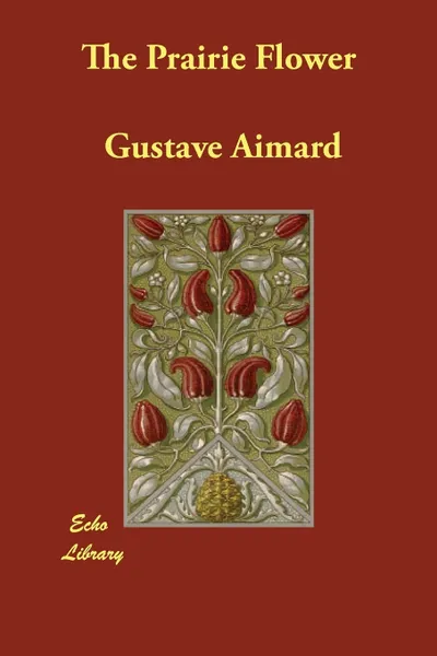 Обложка книги The Prairie Flower, Gustave Aimard