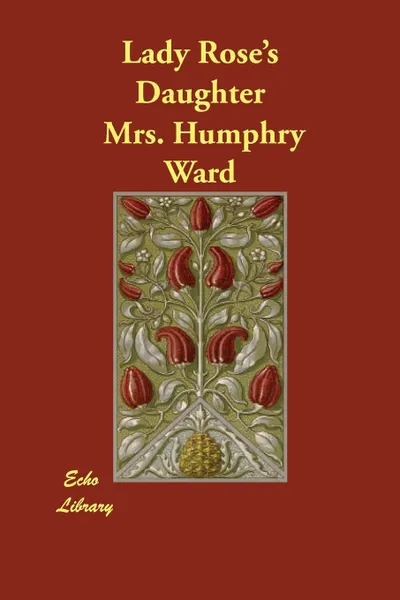 Обложка книги Lady Rose's Daughter, Mrs. Humphry Ward