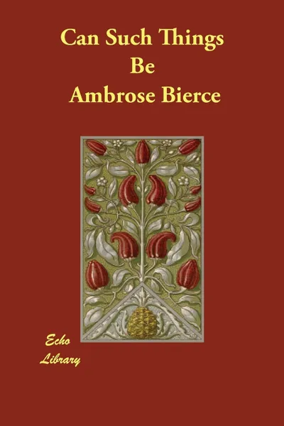 Обложка книги Can Such Things Be, Ambrose Bierce