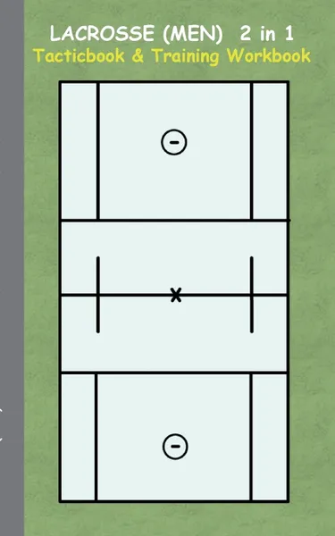 Обложка книги Lacrosse (Men) 2 in 1 Tacticboard and Training Workbook, Theo von Taane