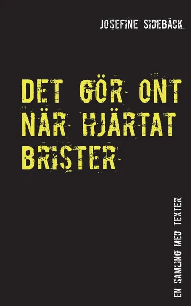 Обложка книги Det gor ont nar hjartat brister, Josefine Sidebäck