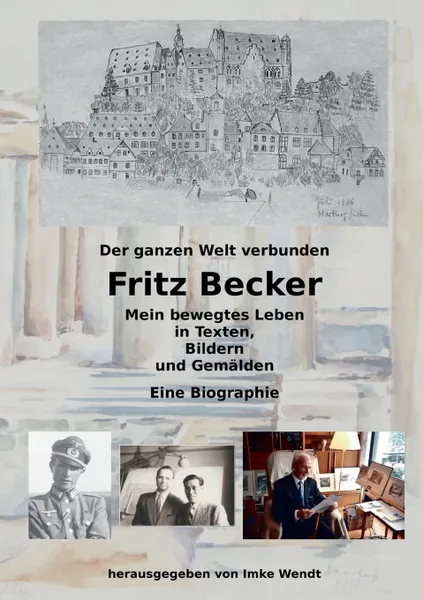 Обложка книги Fritz Becker - Mein bewegtes Leben, Fritz Becker