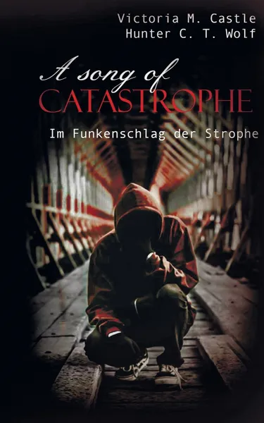 Обложка книги A song of Catastrophe, Victoria M. Castle, Hunter C. T. Wolf