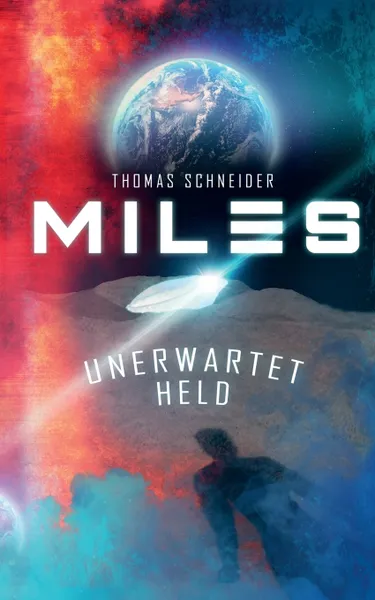 Обложка книги Miles - Unerwartet Held, Thomas Schneider