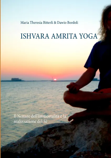 Обложка книги Ishvara Amrita Yoga, Maria Theresia Bitterli, Dawio Bordoli