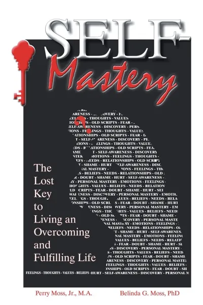 Обложка книги Self-Mastery. The Lost Key to Living an Overcoming and Fulfilling Life, Perry Moss, Belinda Moss