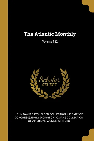 Обложка книги The Atlantic Monthly; Volume 122, Emily Dickinson