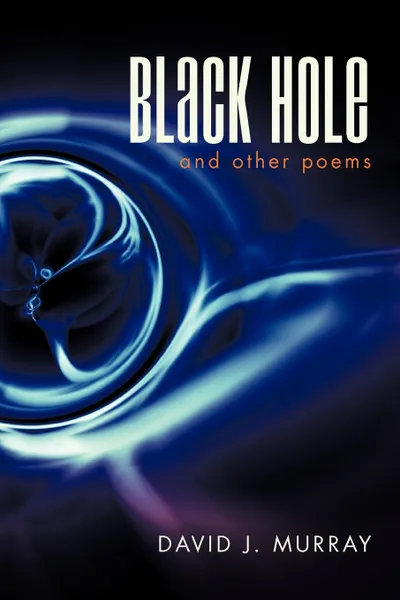 Обложка книги Black Hole and Other Poems, David J. Murray