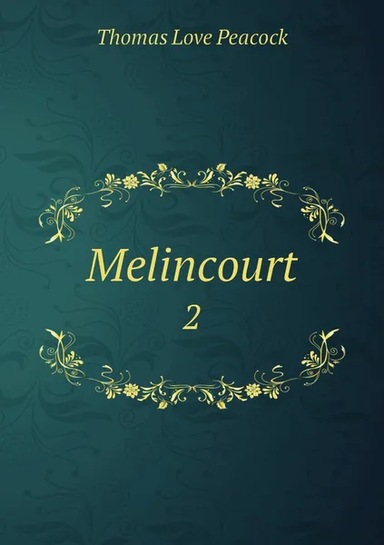 Обложка книги Melincourt. 2, Peacock Thomas Love