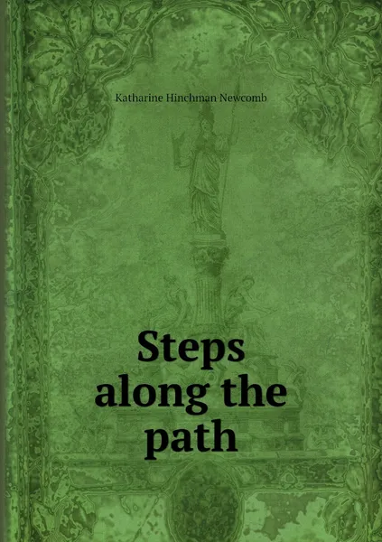 Обложка книги Steps along the path, Katharine Hinchman Newcomb