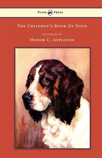 Обложка книги The Children's Book Of Dogs - Illustrated by Honor C. Appleton, F. H. Lee