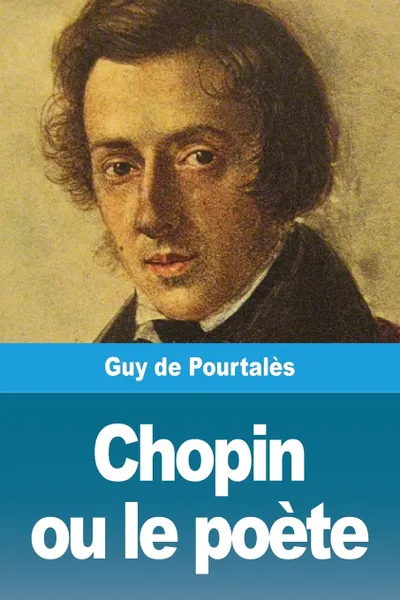 Обложка книги Chopin ou le poete, Guy de Pourtalès