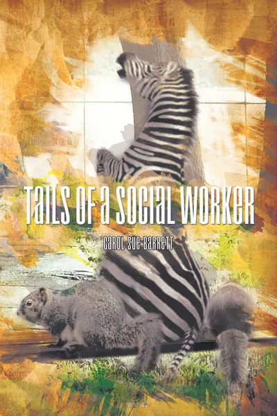 Обложка книги Tails of a Social Worker, Carol Sue Barrett