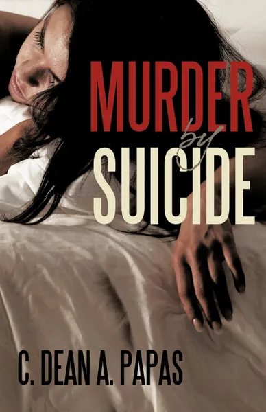 Обложка книги Murder by Suicide, Dean A. Papas C. Dean a. Papas