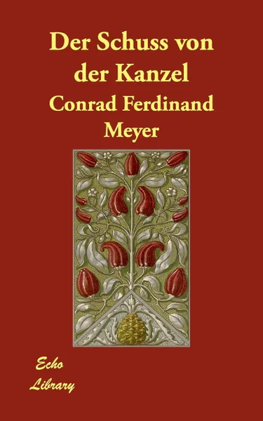 Обложка книги Der Schuss Von Der Kanzel, Conrad Ferdinand Meyer