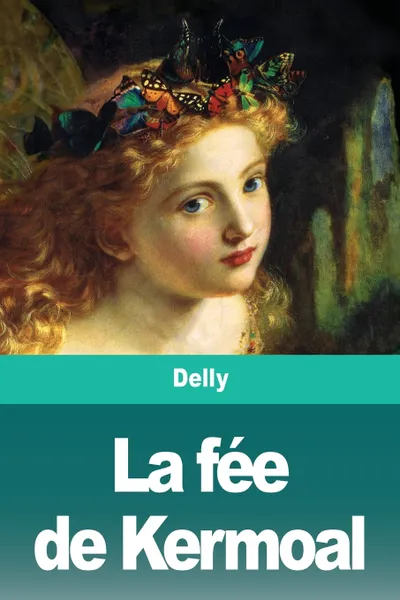 Обложка книги La fee de Kermoal, Delly