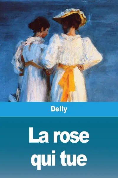 Обложка книги La rose qui tue, Delly