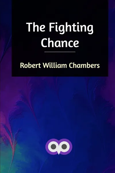 Обложка книги The Fighting Chance, Robert William Chambers