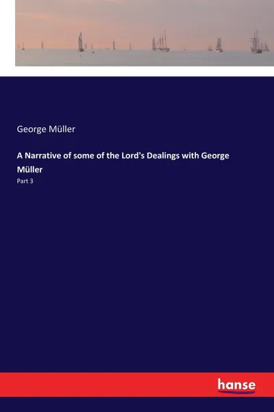 Обложка книги A Narrative of some of the Lord's Dealings with George Muller. Part 3, George Müller