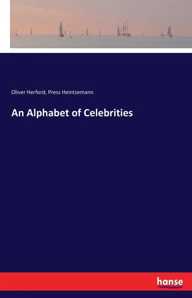 Обложка книги An Alphabet of Celebrities, Oliver Herford, Press Heintzemann