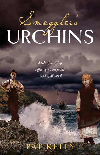 Обложка книги Smugglers Urchins. A tale of hardship, suffering, courage and most of all, love!, Pat Kelly, TBD