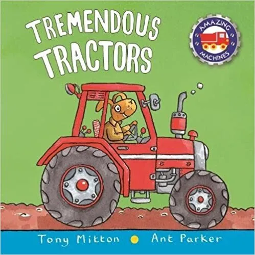 Обложка книги Amazing Machines: Tremendous Tractors, Tony Mitton