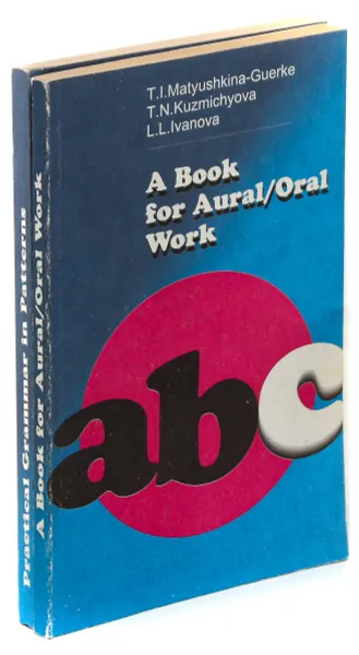 Обложка книги Practical grammar in Patterns. A book for Aural/Oral work (Комплект из 2 книг), Т.И. Матюшкина-Герке, Т.Н. Кузьмичева, Л.Л. Иванов.