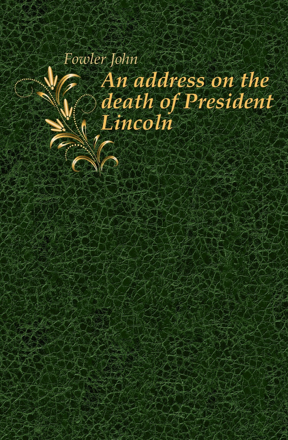 An address on the death of President Lincoln