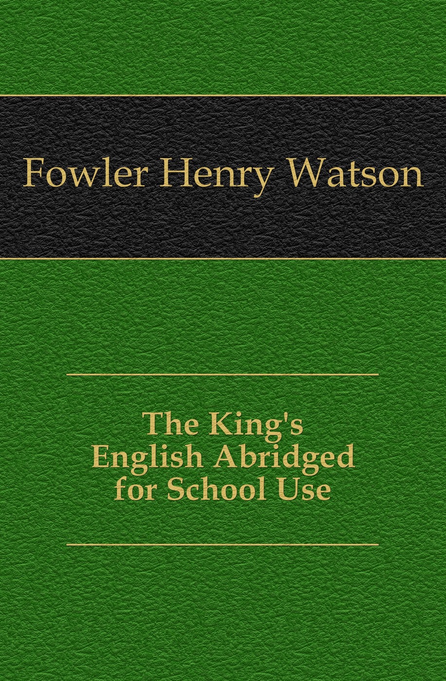 The King`s English Abridged for School Use