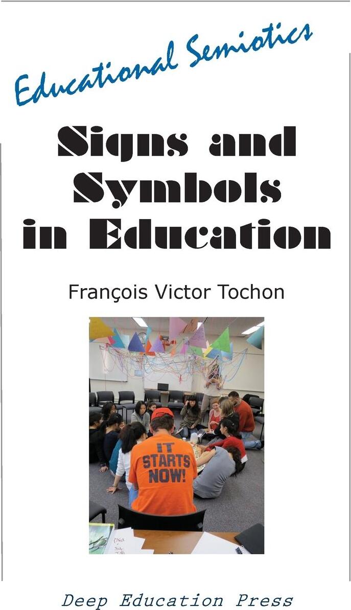 Signs and Symbols in Education. Educational Semiotics. Francois Victor Tochon Signs and Symbols in Education. Educational Semiotics. Francois Victor Tochon
