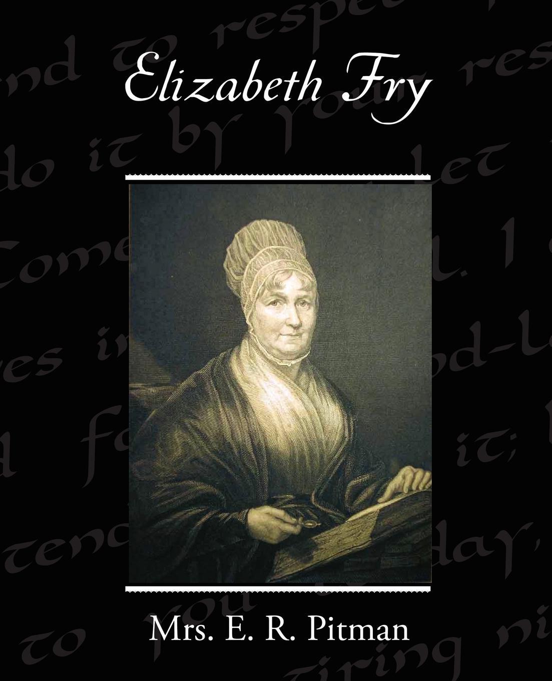 Elizabeth fry. Мини информация о Elizabeth Fry на английском. Mrs try.