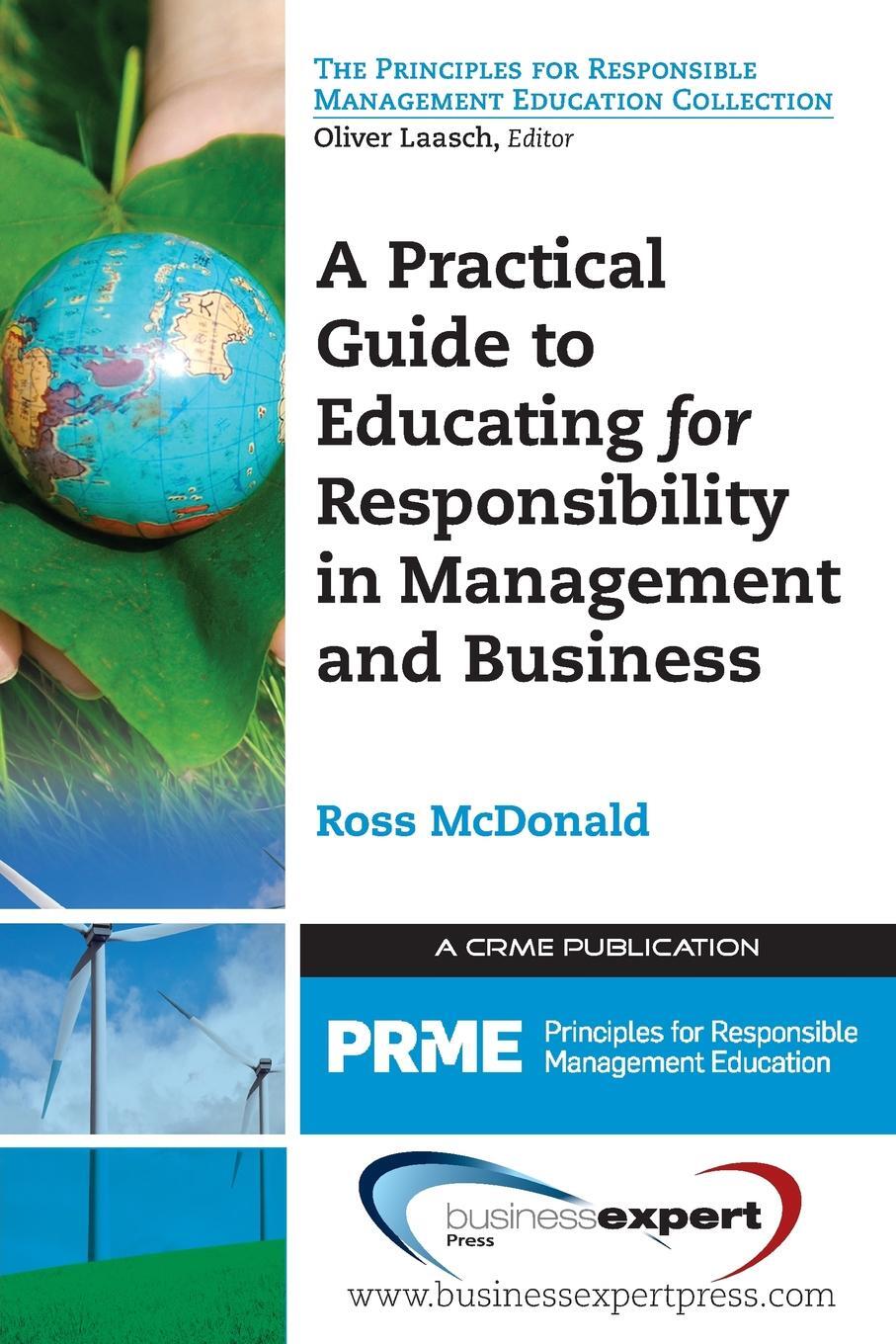Responsible management is. Teaching ethics across the management curriculum a handbook for international faculty kemi ogunyemi. sustainability principles. age of responsibility. prme.