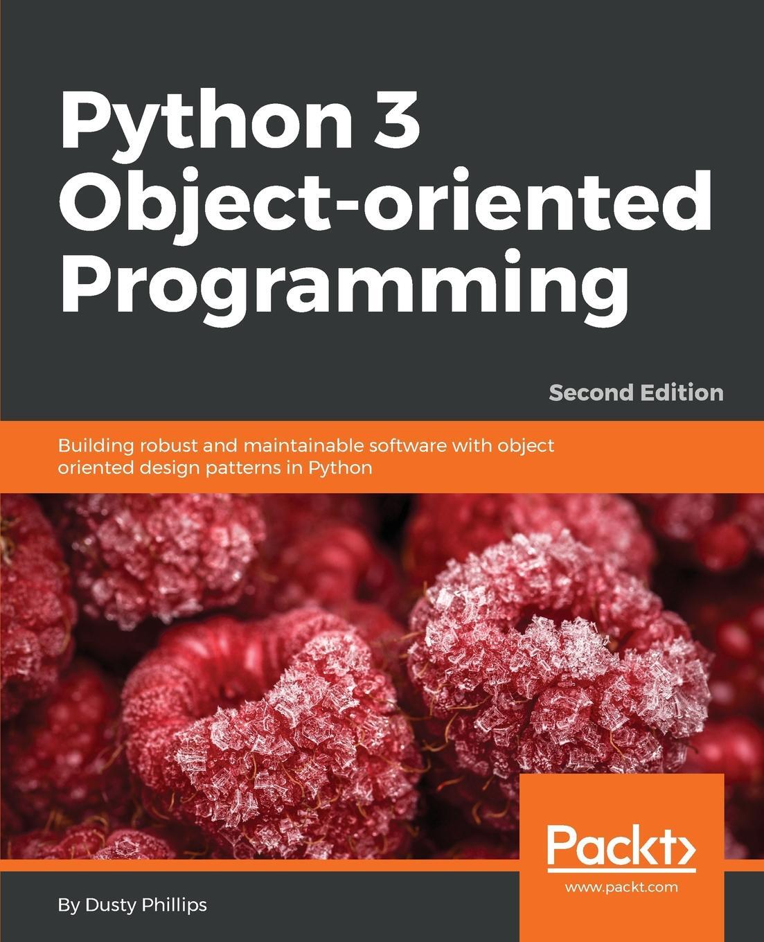 Orient python. Python 3 object-oriented programming dusty phillips. паттерны python. python 3. mastering python design patterns second edition.